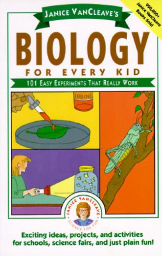 janice vancleave´s biology for every kid 101 easy experiments that really work (in English)