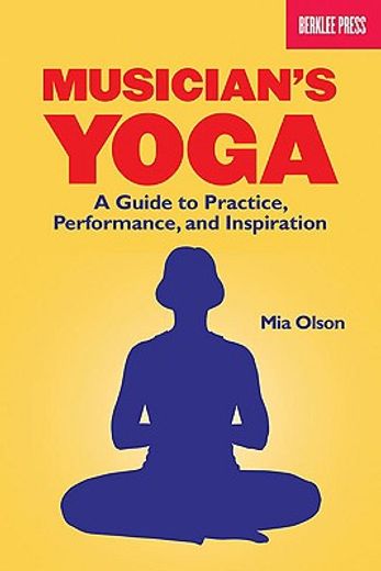 yoga for musicians,a guide to practice, performance and inspiration