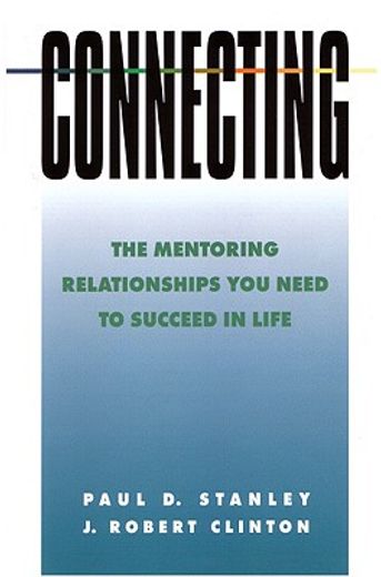 connecting,the mentoring relationships you need to succeed in life