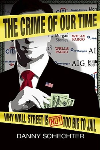 the crime of our time,why wall street is not too big to jail