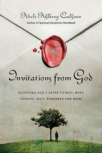 invitations from god,accepting god`s offer to rest, weep, forgive, wait, remember and more (in English)