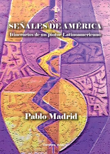 Señales de América. Itinerarios de un Pintor Latinoamericano (in Spanish)