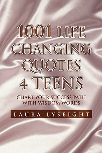 1001 life changing quotes 4 teens,chart your success path with wisdom words
