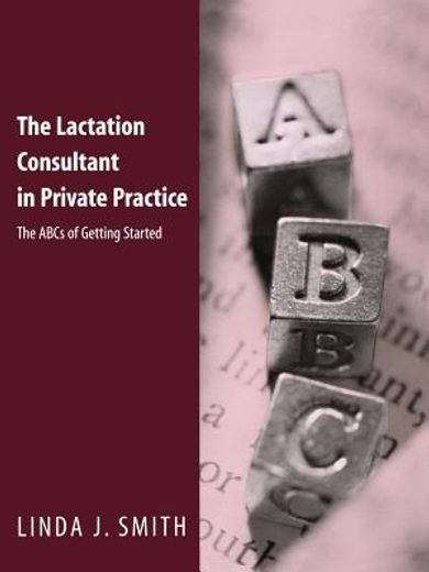 the lactation consultant in private practice,the abc´s of getting started