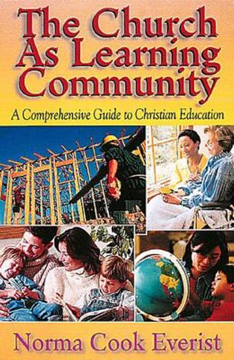 the church as learning community,a comprehensive guide to christian education (en Inglés)