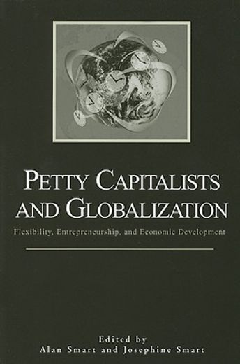 petty capitalists and globalization,flexibility, entrepreneurship, and economic development