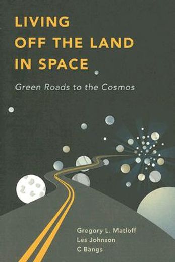 living off the land in space,green roads to the cosmos