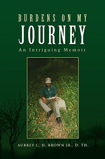 burdens on my journey,an intriguing memoir