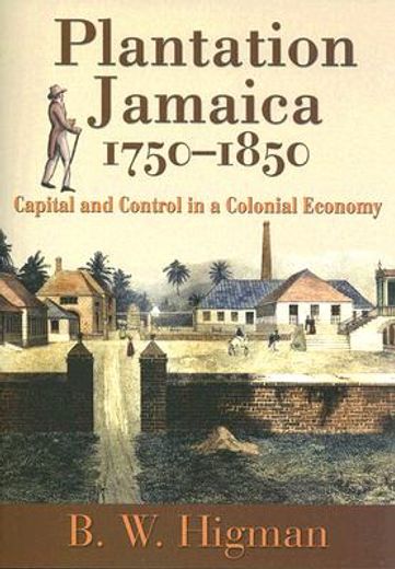 plantation jamaica 1750-1850,capital and control in a colonial economy