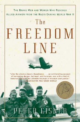 the freedom line,the brave men and women who rescued allied airmen from the nazis during world war ii (en Inglés)
