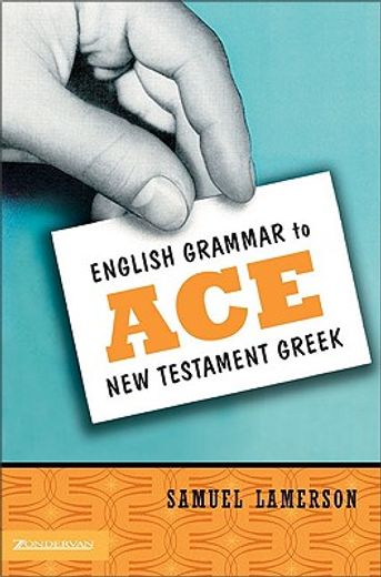 english grammar to ace new testament greek (en Inglés)