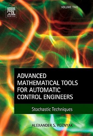 Advanced Mathematical Tools for Automatic Control Engineers: Volume 2: Stochastic Systems