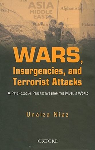 wars, insurgencies and terrorist attacks,a psycho-social perspective from the muslim world wars, insurgencies and terrorist attacks