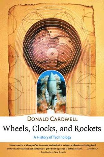 wheels, clocks, and rockets,a history of technology (en Inglés)