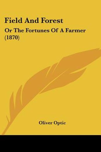 field and forest: or the fortunes of a f