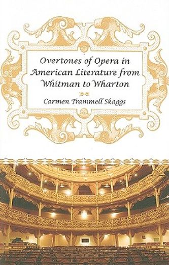 overtones of opera in american literature from whitman to wharton