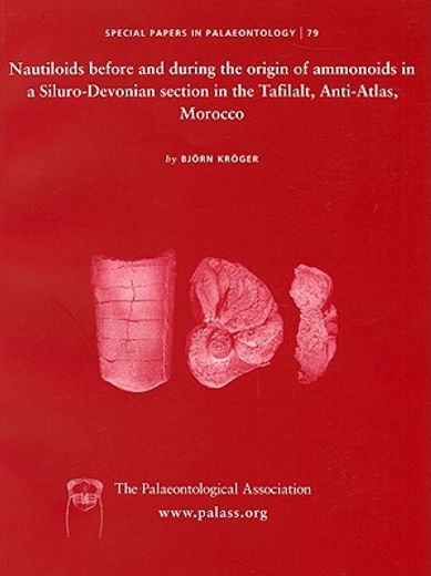 Special Papers in Palaeontology, Nautiloids Before and During the Origin of Ammonoids in a Siluro-Devonian Section in the Tafilalt, Anti-Atlas, Morocc
