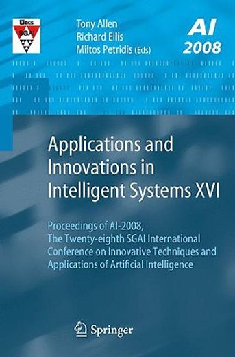 applications and innovations in intelligent systems xvi,proceedings of ai-2008, the twenty-eighth sgai international conference on innovative techniques and