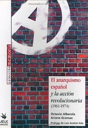 Anarquismo español y la accion revolucionaria 1961-1974, el (Memoria (virus))