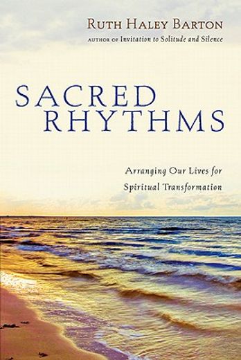 sacred rhythms,arranging our lives for spiritual transformation (en Inglés)