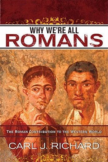 why we`re all romans,the roman contribution to the western world