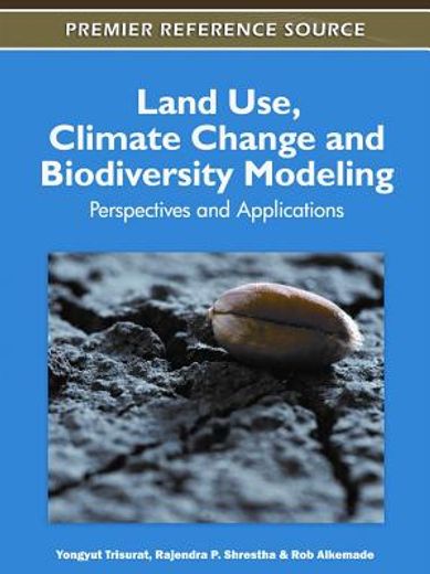 land use, climate change and biodiversity modeling,perspectives and applications