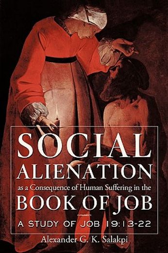 social alienation as a consequence of human suffering in the book of job,a study of job 19: 13-22