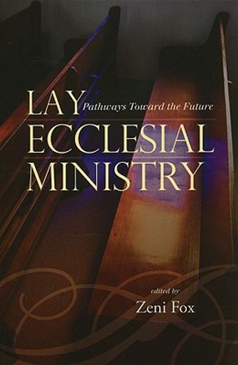 lay ecclesial ministry,pathways toward the future