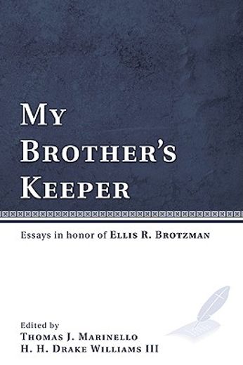 my brother´s keeper,essays in honor of ellis r. brotzman
