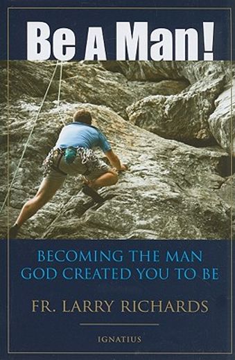 be a man!,being the man god meant you to be (en Inglés)