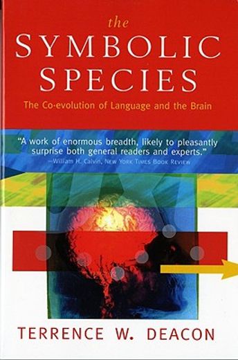 the symbolic species,the co-evolution of language and the brain (in English)