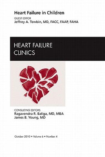 Heart Failure in Children, an Issue of Heart Failure Clinics: Volume 6-4 (en Inglés)