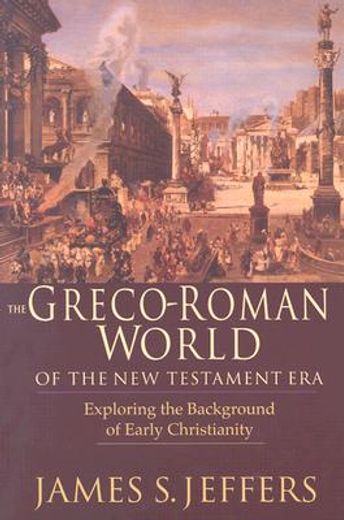 the greco-roman world of the new testament,exploring the background of early christianity (in English)
