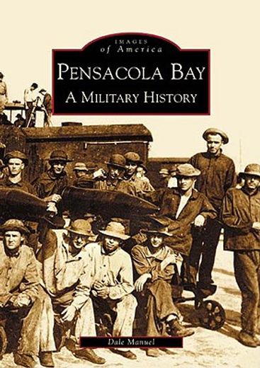 pensacola bay,a military history (en Inglés)