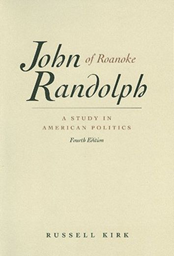 john randolph of roanoke,a study in american politics, with selected speeches and letters