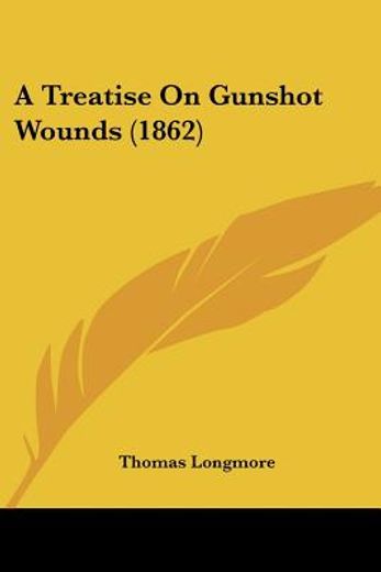 a treatise on gunshot wounds (1862)