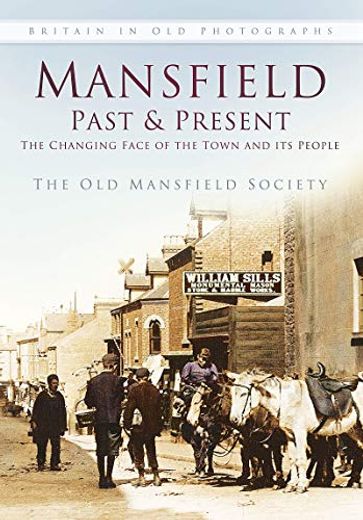 Mansfield Past and Present: The Changing Face of the Town and its People (en Inglés)