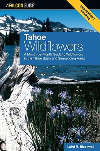 tahoe wildflowers,a month-by-month guide to wildflowers in the tahoe basin and surrounding areas