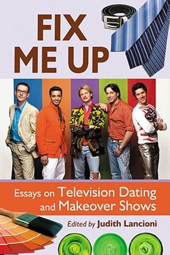 fix me up,essays on television dating and makeover shows