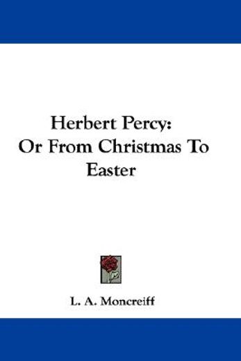 herbert percy: or from christmas to east