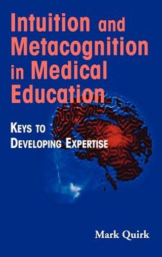 intuition and metacognition in medical education,keys to developing expertise