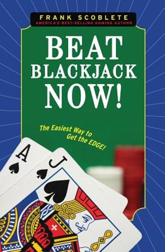 beat blackjack now!,the secret of the easiest and quickest way to get the edge!