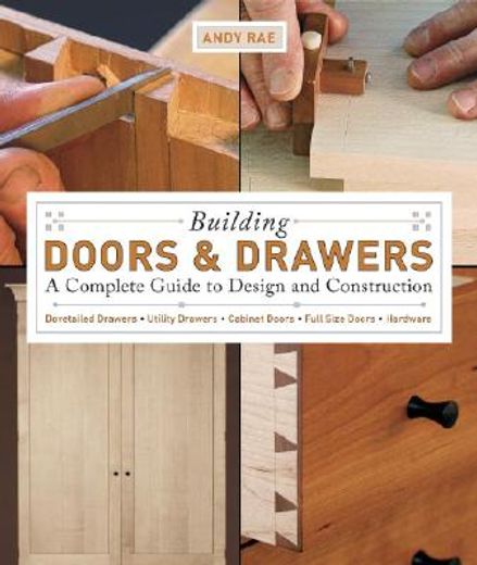 building doors & drawers,a complete guide to design and construction