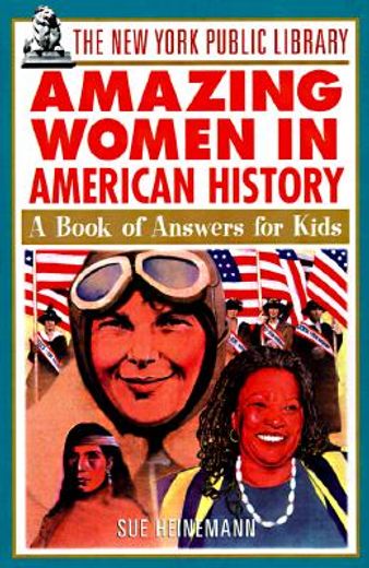 the new york public library amazing women in american history,a book of answers for kids (en Inglés)