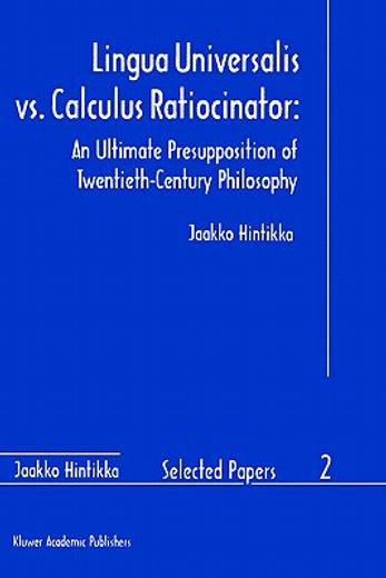 lingua universalis vs. calculus ratiocinator,an ultimate presupposition of twentieth-century philosophy