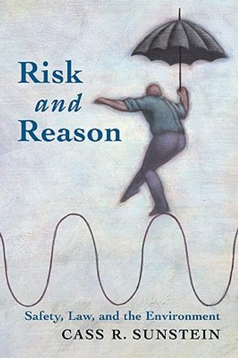 Risk and Reason: Safety, Law, and the Environment (en Inglés)