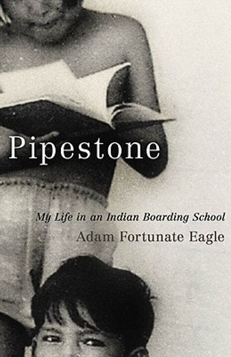 pipestone,my life in an indian boarding school (en Inglés)