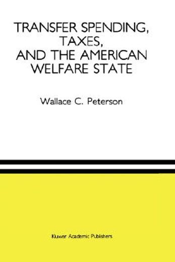 transfer spending, taxes, and the american welfare state (en Inglés)