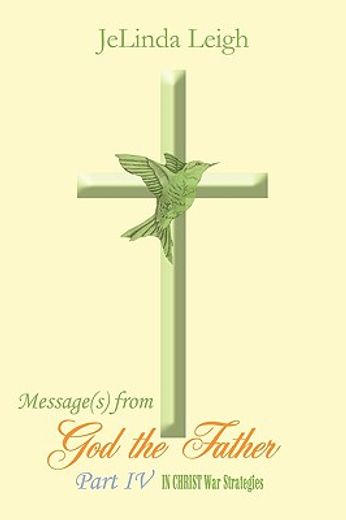 message(s) from god the father part iv,in christ war strategies (en Inglés)