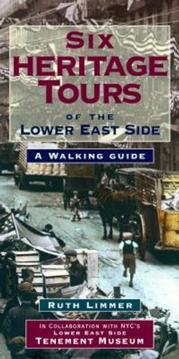 six heritage tours of the lower east side,a walking guide (en Inglés)